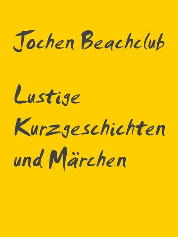 Lustige Kurzgeschichten und Märchen - Jochen Beachclub