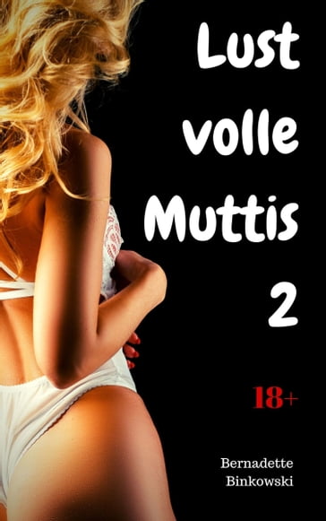 Lustvolle Muttis 2 - Bernadette Binkowski