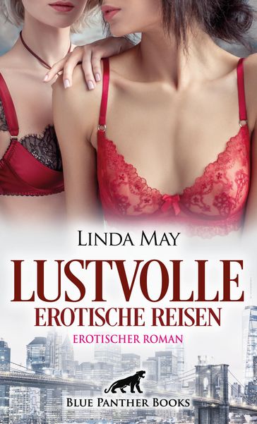 Lustvolle erotische Reisen   Erotischer Roman - Linda May