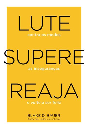 Lute. Supere. Reaja. - Blake D. Bauer