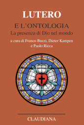 Lutero e l ontologia. La presenza di Dio nel mondo