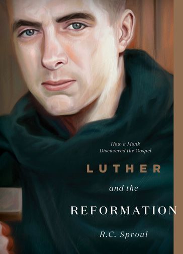 Luther and the Reformation - R.C. Sproul