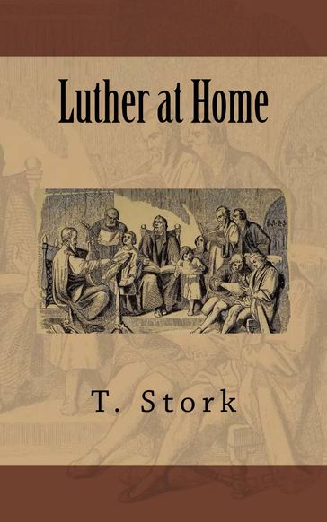 Luther at Home - T. Stork