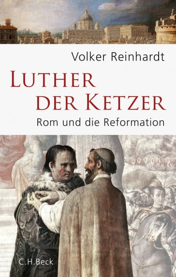 Luther, der Ketzer - Volker Reinhardt