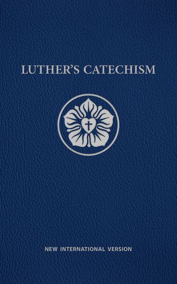 Luther's Catechism NIV E-book - Northwestern Publishing House - Stephen Geiger - Joel Otto - John Braun - Ray Schumacher