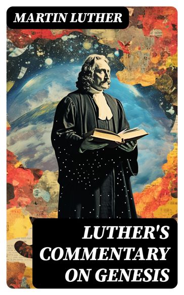Luther's Commentary on Genesis - Martin Luther