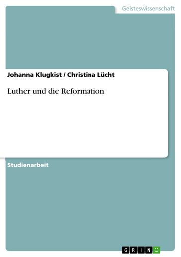 Luther und die Reformation - Christina Lucht - Johanna Klugkist