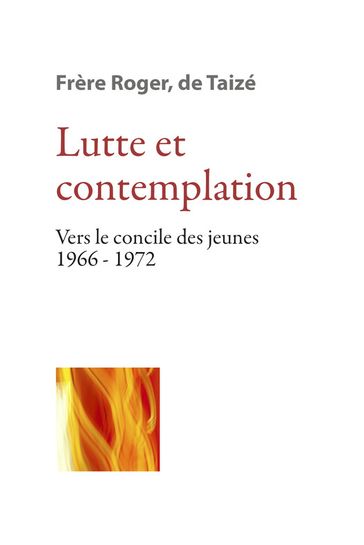 Lutte et contemplation - Frère Roger De Taizé