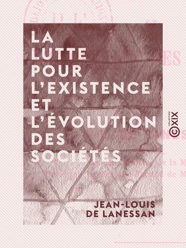 La Lutte pour l'existence et l'évolution des sociétés - Jean-Louis de Lanessan