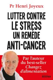 Lutter contre le stress - Un remède anti-cancer