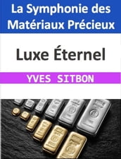 Luxe Éternel : La Symphonie des Matériaux Précieux