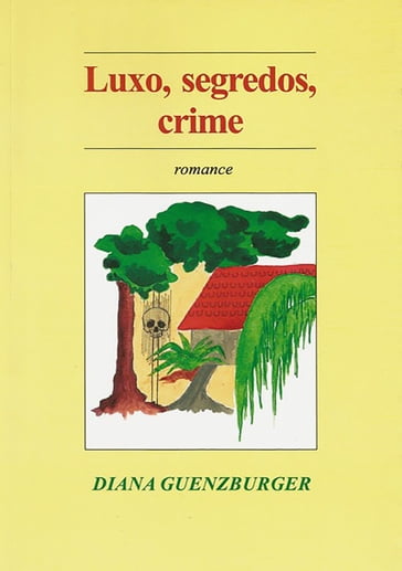 Luxo, Segredos, Crime - Diana Guenzburger