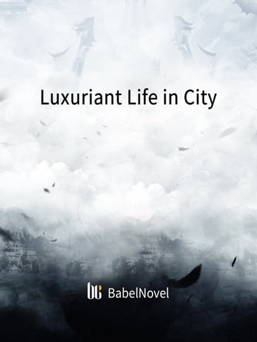 Luxuriant Life in City - Fancy Novel - Zhenyinfang