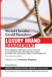 Luxury Brand Management. Una visione completa sulla natura e la gestione del settore del lusso, ai tempi del digitale e della sostenibilità