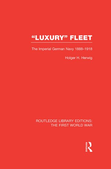 'Luxury' Fleet: (RLE The First World War) - Holger H. Herwig