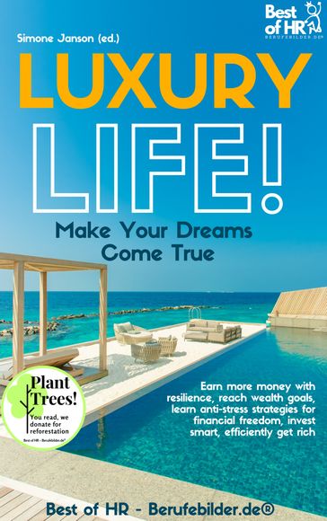 Luxury Life! Make Your Dreams Come True - Simone Janson