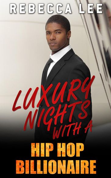 Luxury Nights with a Hip Hop Billionaire - Rebecca Lee