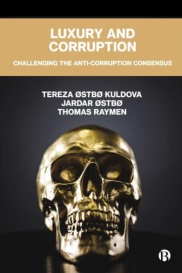 Luxury and Corruption - Tereza Østbø Kuldova - Jardar Østbø - Thomas Raymen