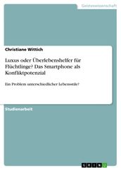 Luxus oder Überlebenshelfer für Flüchtlinge? Das Smartphone als Konfliktpotenzial