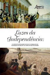 Luzes da Independência: o constitucionalismo áulico e a formação de um projeto de Brasil na Corte do Rio de Janeiro