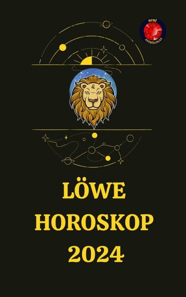 Löwe Horoskop 2024 - Angeline Rubi - Alina A. Rubi