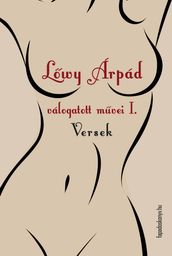 Lwy Árpád válogatott mvei I. Versek