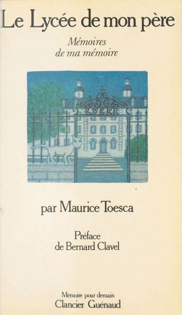 Le Lycée de mon père : Mémoires de ma mémoire - Maurice Toesca