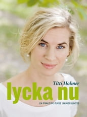 Lycka nu : En praktisk guide i mindfulness