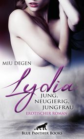 Lydia - Jung, neugierig, Jungfrau   Erotischer Roman