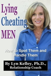 Lying, Cheating Men: How to Spot Them and Handle Them