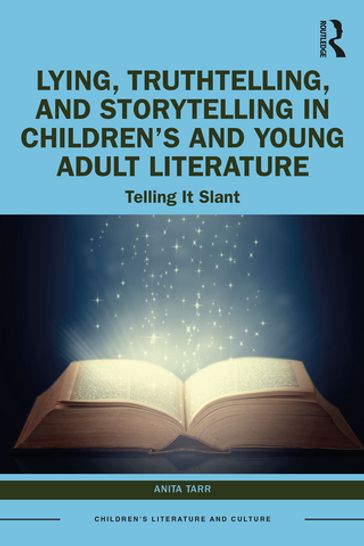 Lying, Truthtelling, and Storytelling in Children's and Young Adult Literature - Anita Tarr