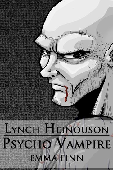 Lynch Heinouson: Psycho Vampire - Emma Finn