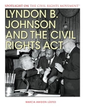 Lyndon B. Johnson and the Civil Rights Act