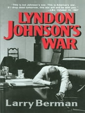 Lyndon Johnson s War: The Road to Stalemate in Vietnam