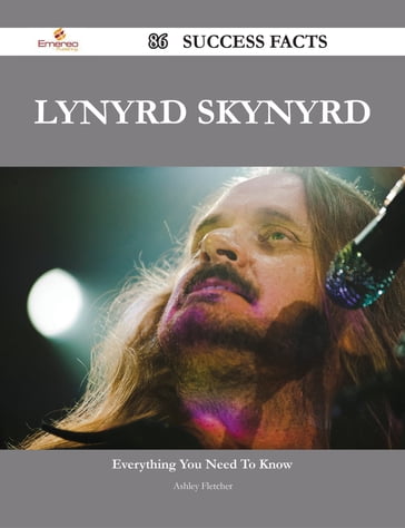 Lynyrd Skynyrd 86 Success Facts - Everything you need to know about Lynyrd Skynyrd - Ashley Fletcher