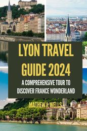 Lyon Travel Guide 2024