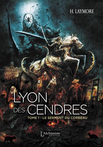 Lyon des Cendres - tome 1 : Le serment du Corbeau - H. Laymore