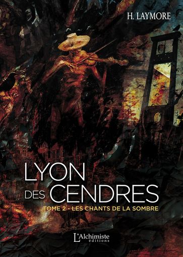 Lyon des Cendres - tome 2 : Les chants de la Sombre - H. Laymore