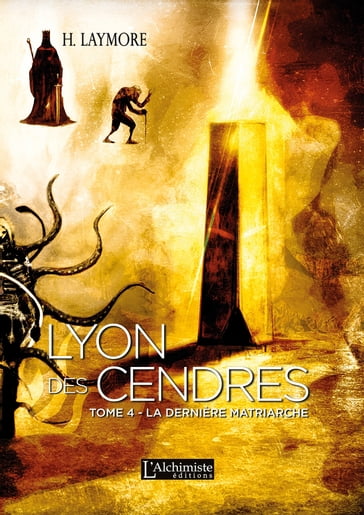 Lyon des Cendres - tome 4 : La dernière Matriarche - H. Laymore