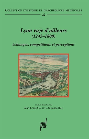 Lyon vu/e d'ailleurs (1245-1800) - Collectif