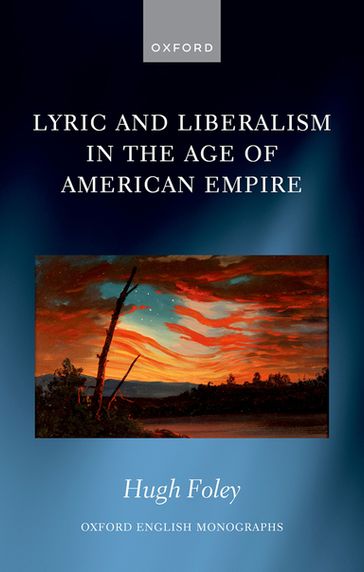 Lyric and Liberalism in the Age of American Empire - Hugh Foley