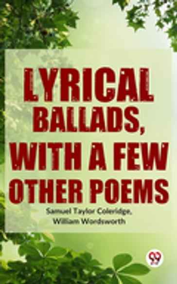 Lyrical Ballads, With A Few Other Poems - Samuel Taylor Coleridge - William Wordsworth