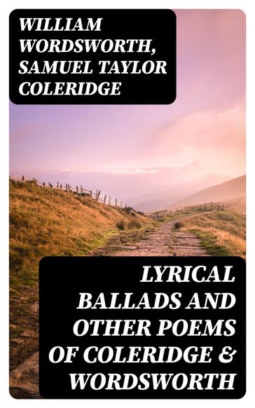 Lyrical Ballads and Other Poems of Coleridge & Wordsworth - William Wordsworth - Samuel Taylor Coleridge