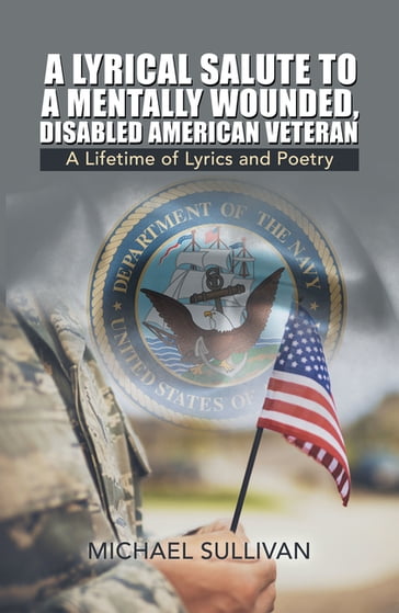 A Lyrical Salute to a Mentally Wounded, Disabled American Veteran - Michael Sullivan