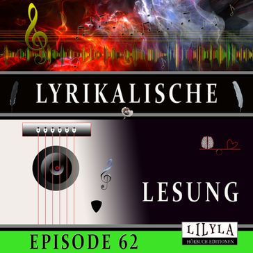 Lyrikalische Lesung Episode 62 - Else Lasker-Schuler - Annette von Droste-Hulshoff - Arno Holz - Baudelaire Charles - Georg Heym - John Keats - Wilhelm Busch - Friedrich Frieden