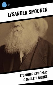 Lysander Spooner: Complete Works