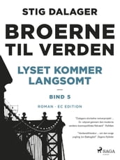 Lyset kommer langsomt - Broerne til verden 5