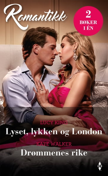 Lyset, lykken og London / Drømmenes rike - Lucy King - Kate Walker