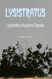 Lysistratus: Lysistrata s Husband Speaks