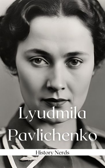 Lyudmila Pavlichenko - History Nerds